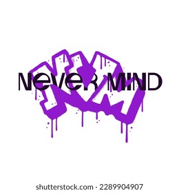 Never mind urban graffiti lettering collage with drawn street art letters NVM and printed text. Motivational slogan, y2k grunge street art typography. Vector Inscription for t shirts, posters, cards.