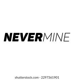 Never Mine Typography Patch V68 Patch Streetwear, Urban Design Black and White Colors Patch Commercial Use