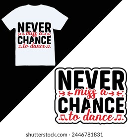 Nunca pierda la oportunidad de bailar - Diseño de camiseta de ballet, frase de letras dibujadas a mano, Diseño gráfico de caligrafía, diseño de póster de salón.
