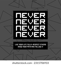 Never, modern stylish motivational quotes typography slogan. Colorful abstract design with the lines style. Vector illustration for print tee shirt, typography, poster and other uses.