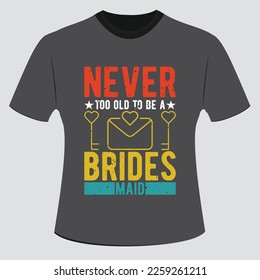 never too old to be a brides maid