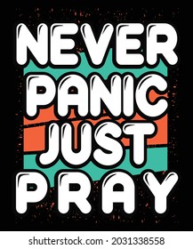 Never Panic Just Pray| Custom | Typography | Inspirational Motivational Quote T-shirt Design
