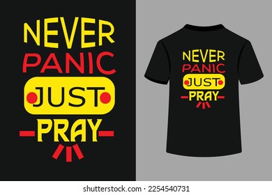 Never Panic Just Pray Typography T-Shirt Design. This is An Editable And Printable Vector Eps File.