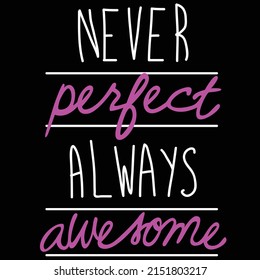 NEVER PERFECT ALWAYS AWESOME VECTOR