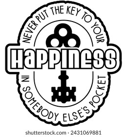 never put the key to your happiness in somebody elses pocket black vector graphic design and cut file