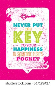 Never Put The Key To Your Happiness In Someone Else's Pocket. Inspiring Creative Motivation Quote. Vector Typography Banner Design Concept 