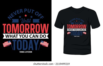 Never put off until tomorrow president's day quote t-shirt design.