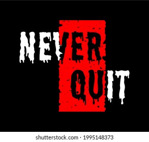 never quit design typography for print t shirt