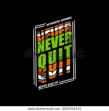 Never Quit And Never Give Up,slogan.quote typography for print t shirt 