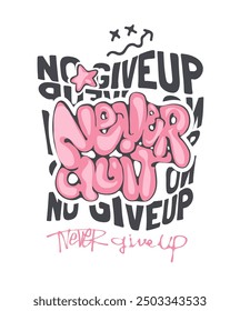 Nunca renuncie al estilo de graffiti en la Ilustración vectorial gráfica del eslogan No Give Up