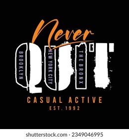 Never quit graphic design, typography vector illustration, for print t shirt