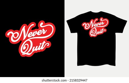 Never Quit lettering typography t shirt Vector