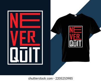 Never quit motivational quotes Typography t shirt design 