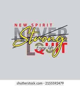 never quit new spirit Premium Vector illustration of a text graphic. suitable screen printing and DTF for the design boy outfit of t-shirts print, shirts, hoodies baba suit, kids cottons, etc.