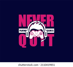 Never Quit Playing Game  Typography tee shirt design vector.