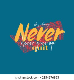 never quit Premium Vector illustration of a text graphic. suitable screen printing and DTF for the design boy outfit of t-shirts print, shirts, hoodiesand baba suit, kids cottons, etc.