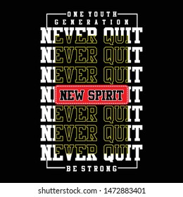never quit , slogan typography t shirt graphic, vector illustration, design for t shirt