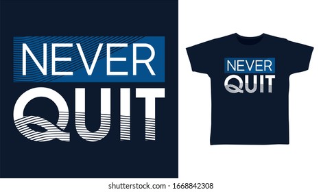 Never quit typography art design vector illustration ready for print on t-shirt 