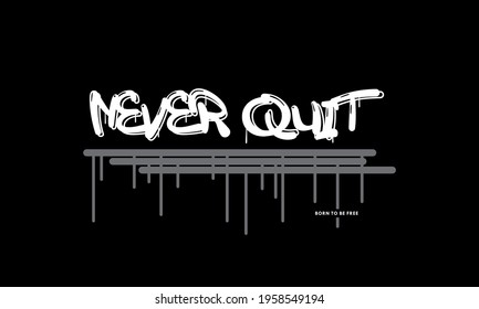 never quit, typography graphic design, for t-shirt prints, vector illustration
