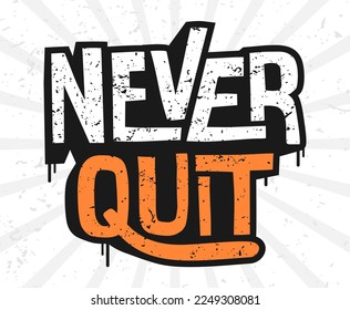 Never quit typography poster and apparel print design