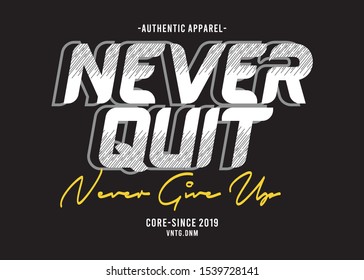 never quit typography for print t shirt 