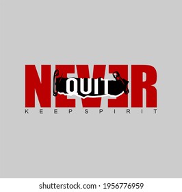 Never Quit typography slogan print for t-shirt graphic,vectors