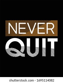 Never quit typography t shirt and poster design vector for print.
