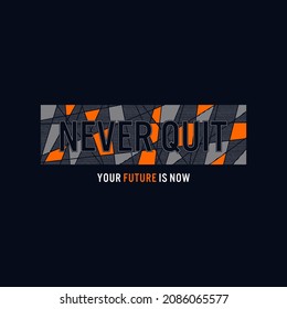 never quit typography, tee shirt graphics, vectors