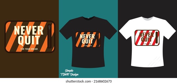 Never Quit typography t-shirt design. Ready to print Modern, simple, lettering t shirt vector