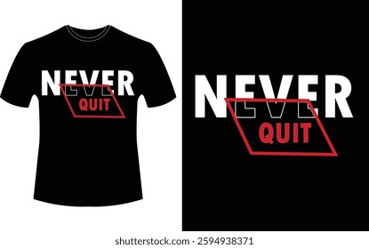 Never quit - typography t-shirt design eps