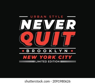 Never Quit Typography Vector T-shirt Design for print 