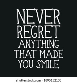 Never Regret Anything That Made You Smile