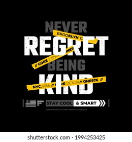 never regret being kind slogan, typography, for t shirt print,quotes, Vector Illustration
