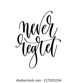 never regret - hand lettering inscription text, motivation and inspiration positive quote, calligraphy vector illustration