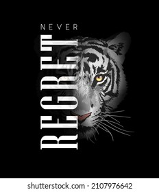 Never Regret Slogan With Half Tiger Face Vector Illustration On Black Background