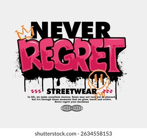Never regret urban graffiti print design, perfect for t-shirt designs, streetwear, wall art, posters, stickers, hoodies, and more. Vector illustration