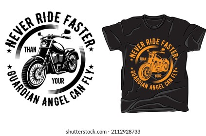 Never ride faster than your guardian angel can fly t-shirt design for motorcycle lover