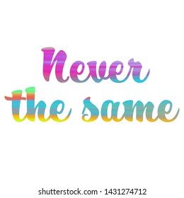 Never the same. Modern advertising concept for clothing design. Sign banner. T-shirt sign, vector illustration. Space retro design. Design for t-shirt, notebook, cup, greeting card and etc