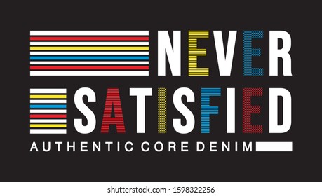 Never Satisfied Typography For Print T Shirt 