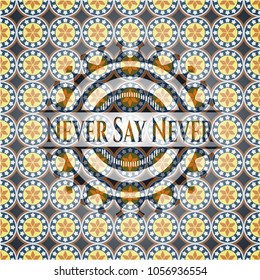 Never Say Never arabesque emblem. arabic decoration.