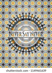 Never Say Never arabic badge. Arabesque decoration.