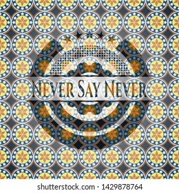 Never Say Never arabic style emblem. Arabesque decoration.