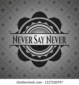Never Say Never black emblem. Vintage.