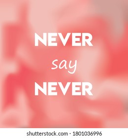 never say never card. White outline text lettering  isolated on red background. Flat vector illustration for greeting cards