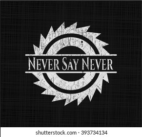 Never Say Never with chalkboard texture
