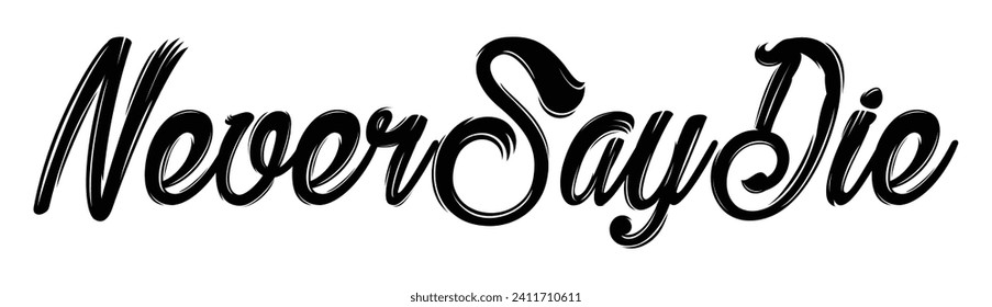 never say die text on white background.