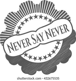 Never Say Never emblem with pencil effect