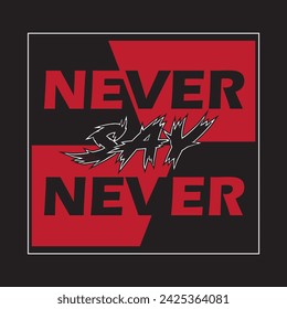 Never say never - Fresh colors and minimalist artwork style. Editable and printable design for t-shirts, mugs, graphic tee, sweatshirt, cases, etc.