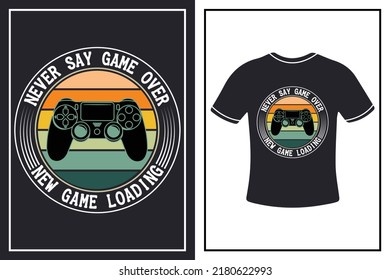 Never say game over new game loading creative t-shirt design for gamer