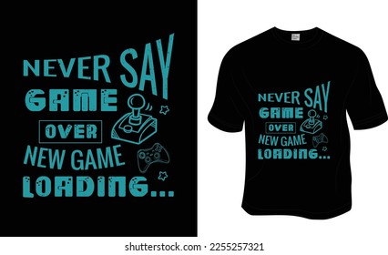 Never say game over new game loading..., SVG, Gaming t-shirt design. Ready to print for apparel, poster, and illustration. Modern, simple, lettering.


  